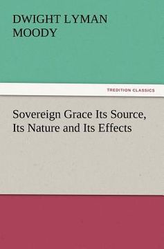 portada sovereign grace its source, its nature and its effects (en Inglés)