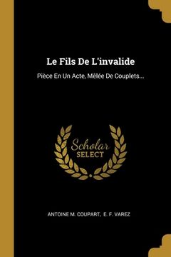portada Le Fils De L'invalide: Pièce En Un Acte, Mêlée De Couplets... (en Francés)