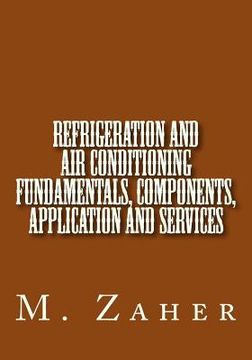 portada Refrigeration and Air Conditioning Fundamentals, Components, Application and Ser (in English)