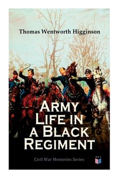 portada Army Life in a Black Regiment: Civil War Memories Series (en Inglés)