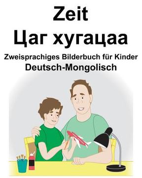 portada Deutsch-Mongolisch Zeit Zweisprachiges Bilderbuch für Kinder (en Alemán)
