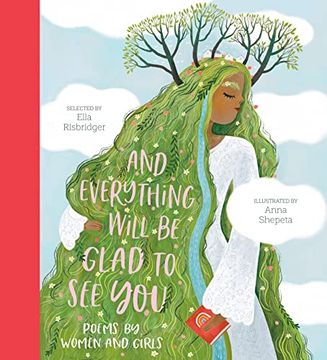 portada And Everything Will be Glad to see You: Poems by Women and Girls (en Inglés)