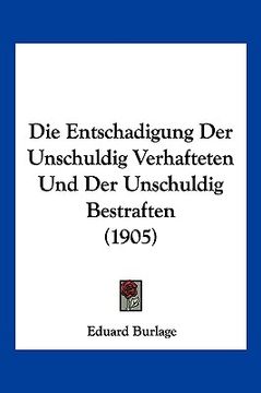 portada Die Entschadigung Der Unschuldig Verhafteten Und Der Unschuldig Bestraften (1905) (en Alemán)