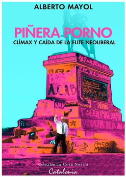 portada Piñera Porno: Clímax y Caída de la Obscenidad Neoliberal