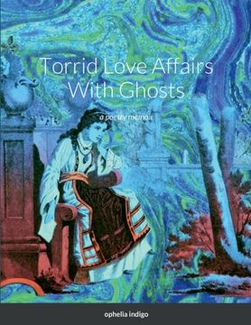 portada Torrid Love Affairs With Ghosts: a poetry memoir (en Inglés)
