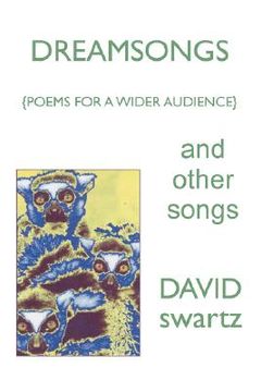 portada dreamsongs and other songs: {poems for a wider audience} (en Inglés)