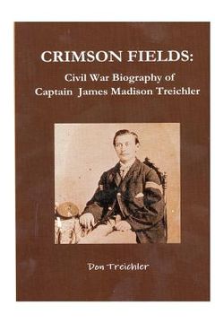 portada crimson fields: civil war biography of captain james madison treichler (en Inglés)