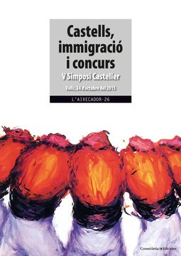 portada Castells, Immigracio i Concurs: V Simposi Casteller. Valls, 24 d Octubre del 2015 (in Catalá)