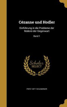 portada Cézanne und Hodler: Einführung in die Probleme der Malerei der Gegenwart; Band 1 (in German)