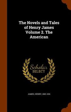 portada The Novels and Tales of Henry James Volume 2. The American
