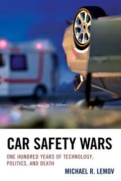 portada Car Safety Wars: One Hundred Years of Technology, Politics, and Death (en Inglés)