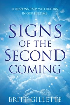 portada Signs Of The Second Coming: 11 Reasons Jesus Will Return in Our Lifetime (en Inglés)