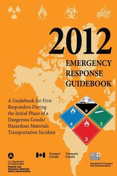 portada 2012 Emergency Response Guidebook: A Guidebook for First Responders During the Initial Phase of a Dangerous Goods/Hazardous Materials Transportation I (in English)