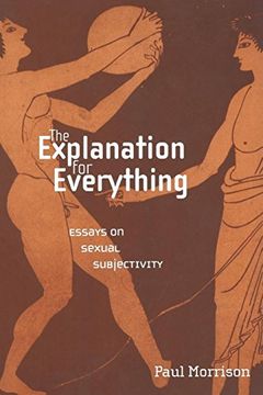 portada The Explanation for Everything: Essays on Sexual Subjectivity 