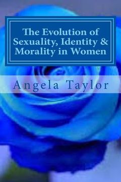 portada The Evolution of Sexuality, Identity & Morality in Women: Why we are the way we are... (in English)