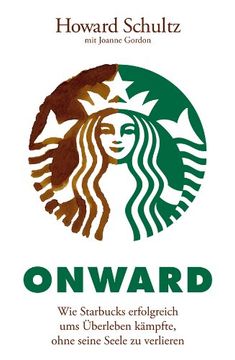 portada Onward: Wie Starbucks Erfolgreich ums Uberleben Kampfte, Ohne Seine Seele zu Verlieren (en Alemán)