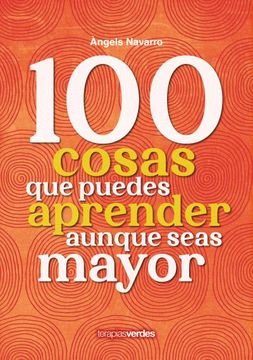 portada 100 Cosas Que Puedes Aprender Aunque Seas Mayor (in Spanish)
