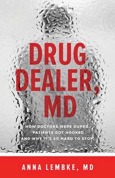 portada Drug Dealer, MD: How Doctors Were Duped, Patients Got Hooked, and Why It’s So Hard to Stop