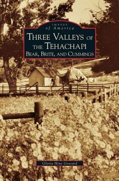 portada Three Valleys of the Tehachapi: Bear, Brite, and Cummings (en Inglés)