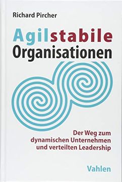 portada Agilstabile Organisationen: Der weg zum Dynamischen Unternehmen und Verteilten Leadership (en Alemán)