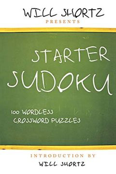 portada Will Shortz Presents Starter Sudoku: 100 Wordless Crossword Puzzles (en Inglés)