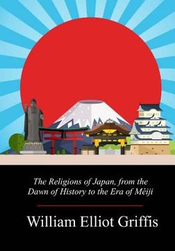 portada The Religions of Japan, from the Dawn of History to the Era of Méiji (in English)