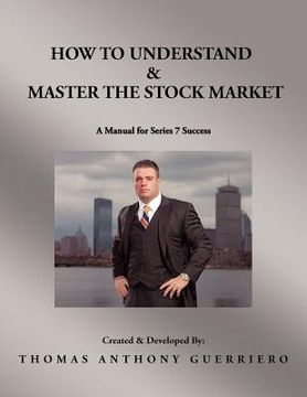 portada how to understand & master the stock market: a manual for series 7 success