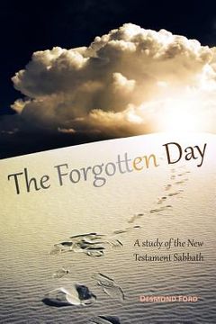 portada The Forgotten Day: A Study of the New Testament Sabbath (en Inglés)