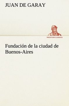 portada Fundación de la Ciudad de Buenos-Aires (Tredition Classics) (in Spanish)