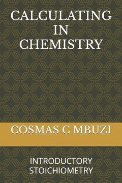 Calculating in Chemistry: Introductory Stoichiometry