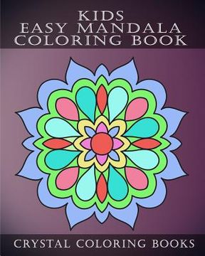 portada Kids Easy Mandala Coloring Book: 30 Simple Beautiful Mandala Coloring Pages For Children, Young Grown Ups. (en Inglés)