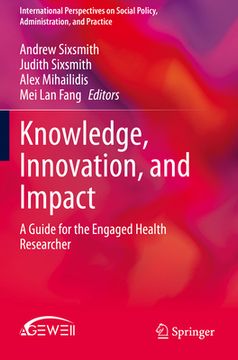 portada Knowledge, Innovation, and Impact: A Guide for the Engaged Health Researcher (en Inglés)