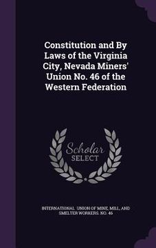 portada Constitution and By Laws of the Virginia City, Nevada Miners' Union No. 46 of the Western Federation