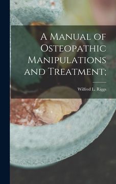 portada A Manual of Osteopathic Manipulations and Treatment; (in English)