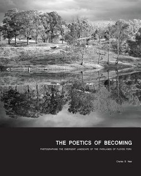 portada The Poetics of Becoming: Photographing the Emergent Landscape of the Parklands of Floyds Fork (in English)