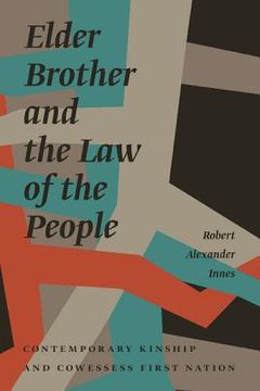 portada elder brother and the law of the people: contemporary kinship and cowessess first nation