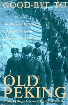 portada good-bye to old peking: wartime letters of u.s. marine (en Inglés)