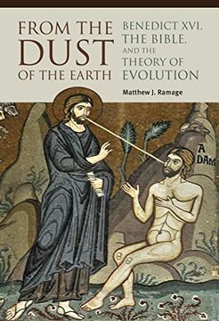 portada From the Dust of the Earth: Benedict Xvi, the Bible, and the Theory of Evolution (en Inglés)
