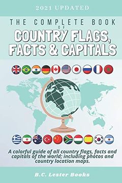 portada The Complete Book of Country Flags, Facts and Capitals: A Colorful Guide of all Country Flags, Facts and Capitals of the World Including Photos and Country Location Maps. (Kids Geography Books) (en Inglés)
