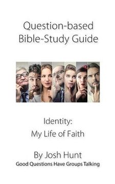 portada Question-based Bible Study Guides -- Identity: My Life of Faith: Good Questions Have Groups Talking (en Inglés)