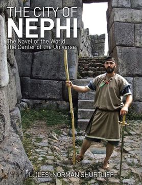 portada The City of Nephi: The Navel of the World The Center of the Universe (en Inglés)
