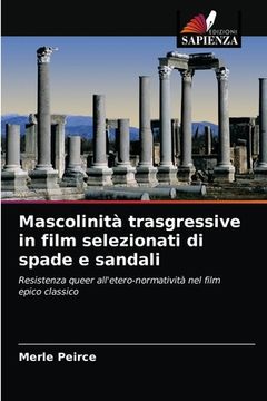 portada Mascolinità trasgressive in film selezionati di spade e sandali (in Italian)