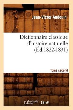 portada Dictionnaire Classique d'Histoire Naturelle. Tome Second (Éd.1822-1831) (en Francés)