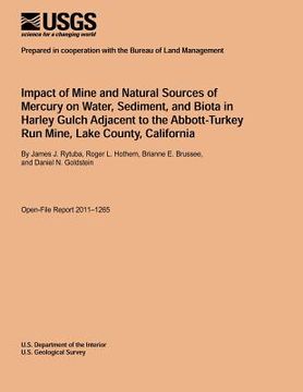 portada Impact of Mine and Natural Sources of Mercury on Water, Sediment, and Biota in Harley Gulch Adjacent to the Abbott-Turkey Run Mine, Lake County, Calif (en Inglés)