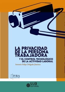 portada La Privacidad de la Persona Trabajadora y el Control Tecnológico de la Actividad Laboral: 1 (Iura)