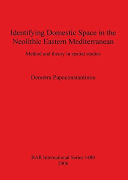 portada Identifying Domestic Space in the Neolithic Eastern Mediterranean: Method and Theory in Spatial Studies (Bar International Series) (en Inglés)