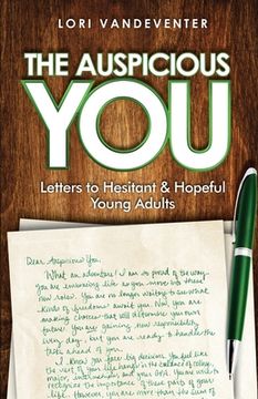 portada The Auspicious You: Letters to Hesitant and Hopeful Young Adults (en Inglés)
