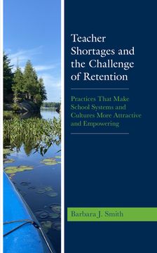 portada Teacher Shortages and the Challenge of Retention: Practices That Make School Systems and Cultures More Attractive and Empowering
