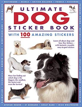 portada Ultimate Dog Sticker Book with 100 Amazing Stickers: Learn All about Dogs and How They Behave - With Fantastic Reusable Easy-To-Peel Stickers