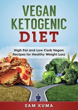 portada Vegan Ketogenic Diet: High Fat and Low Carb Vegan Recipes for Weight Loss (en Inglés)